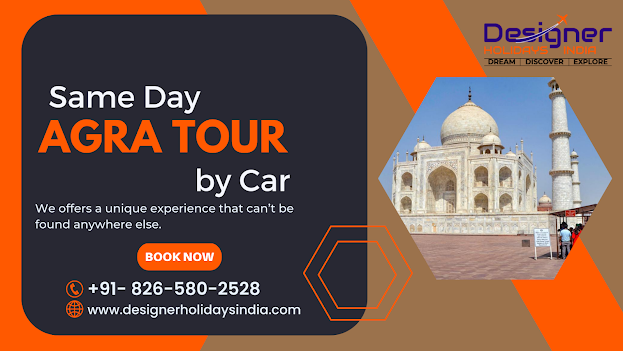 Exploring Agra’s Rich Heritage with a Same Day Tour By Car